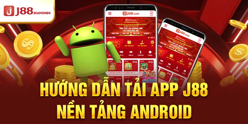 Hướng Dẫn Tải App J88 Trên Website Nền Tảng Android