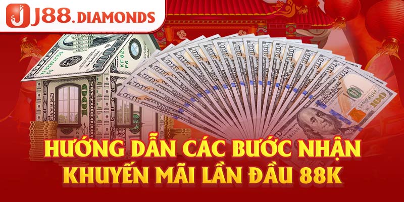 Hướng dẫn các bước nhận khuyến mãi lần đầu 88K