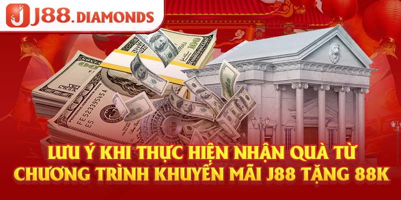 Lưu ý khi thực hiện nhận quà từ chương trình khuyến mãi j88 tặng 88k