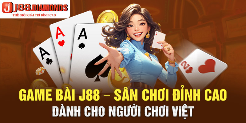 game bài J88 đẳng cấp